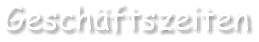 Gesch�ftszeiten